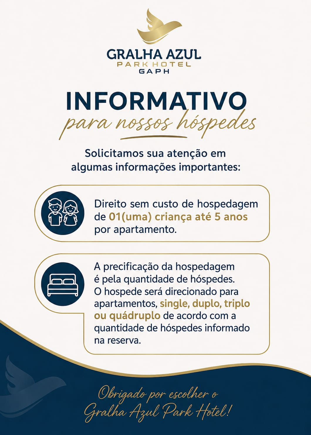 O hotel adota política de cortesia para 01 criança de até 05 anos por apartamento